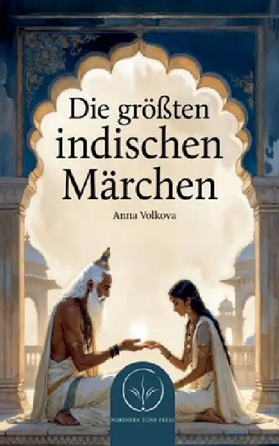 Die größten indischen Märchen by Anna Volkova