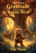 The Great Gratitude Adventure of Benny the Bear by Lila Moon