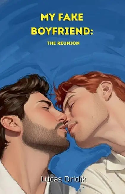 My Fake Boyfriend: The Reunion by Lucas Dridik