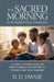 The Sacred Morning For Parents & Families: A Christ-Centred Guide On How To Bring Out The Best In Yourself And Your Children by D. D. Dwase