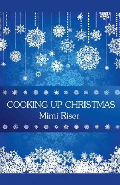 Cooking Up Christmas by Mimi Riser