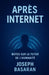 Après l'Internet: Notes du futur humain by Joseph Basaran