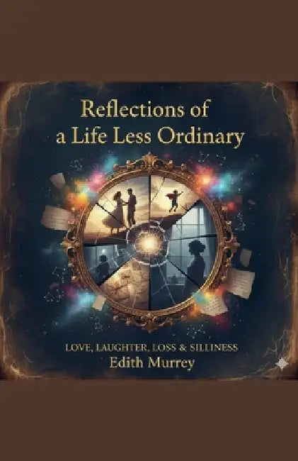 Reflections of a Life Less Ordinary by Edith Murrey