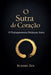 O Sutra do Coração: O Prajnaparamita Hridayam Sutra by Buddhi Zen