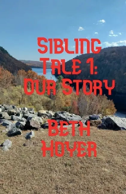 Sibling Tale 1 Our Story by Beth Hoyer
