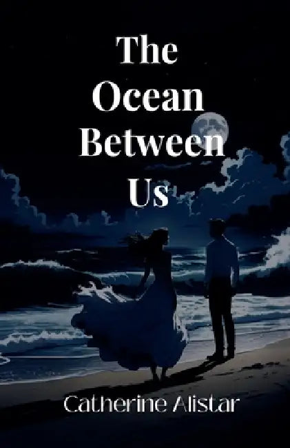 The Ocean Between Us by Catherine Alistar