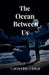 The Ocean Between Us by Catherine Alistar