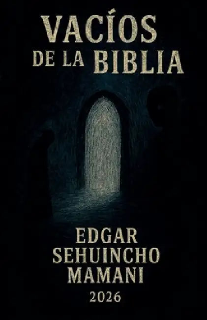 Vacios de la Biblia by Edgar Sehuincho Mamani