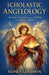 Scholastic Angelology: Thomas Aquinas and the Nature of the Holy Angels by Sidney Goodwin
