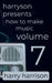 Harryson Presents How to Make Music: Volume 7: A Complete Walkthrough for Writing and Producing Music by Harry Harrison