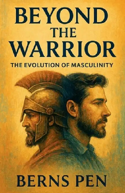 Beyond the Warrior: The Evolution of Masculinity by Bernspen