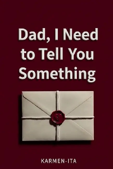 Dad, I Need to Tell You Something by Karmen-Ita