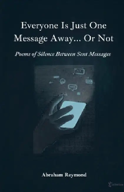 Everyone Is Just One Message Away... Or Not by Abraham Reymond