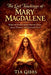 The Lost Teachings of Mary Magdalene by Tia Gibbs