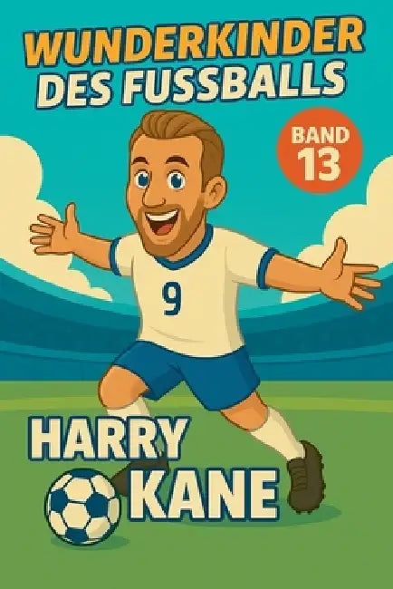 Wunderkinder des Fußballs: Harry Kane by Harald Sesselmann