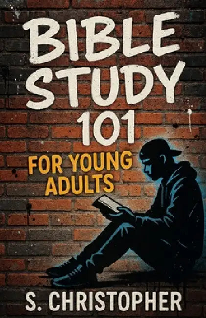 Bible Study 101 for Young Adults by S. Christopher