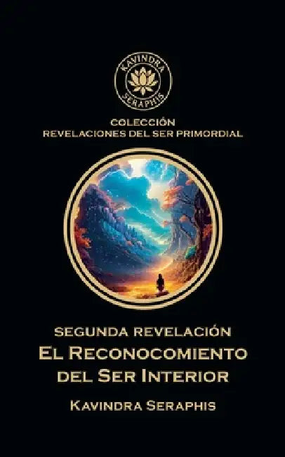 - Segunda Revelación: Reconocimiento del Ser Interior by Kavindra Seraphis