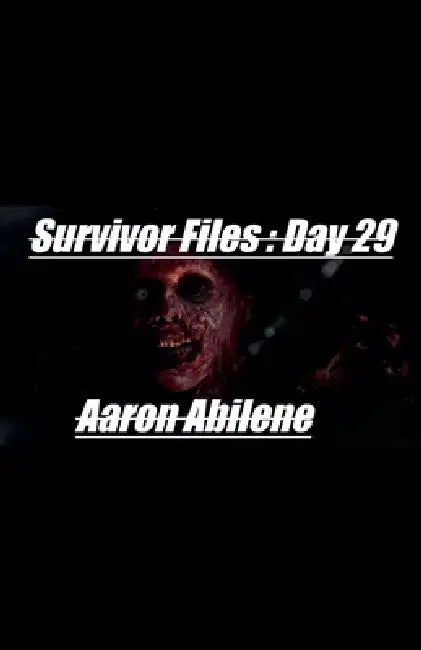 Survivor Files: Day 29 by Aaron Abilene
