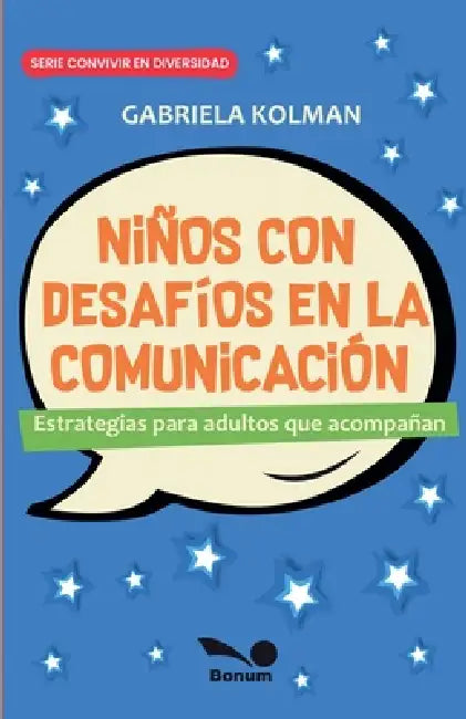 Niños con desafíos en la comunicación: estrategias para adultos que acompaña by Gabriela Kolman