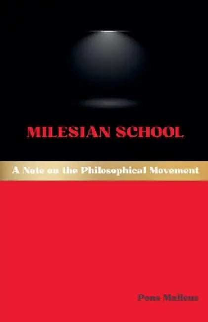 Milesian School: A Note on the Philosophical Movement by Pons Malleus
