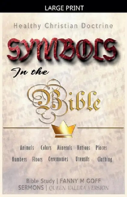 Symbols in the Bible: Healthy Christian Doctrine by Fanny M. Goff, Bible Sermons