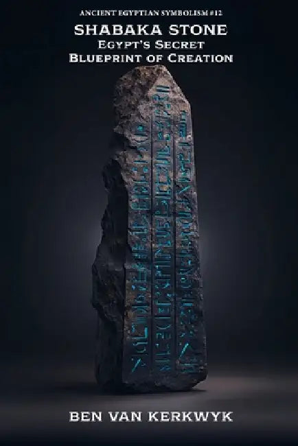 Shabaka Stone, Egypt's Secret Blueprint of Creation by Ben Van Kerkwyk