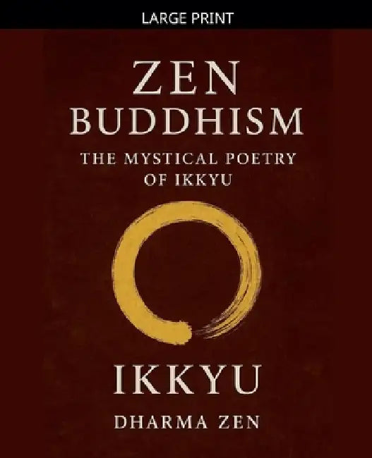 Zen Buddhism: The Mystical Poetry of Ikkyu by Ikkyu