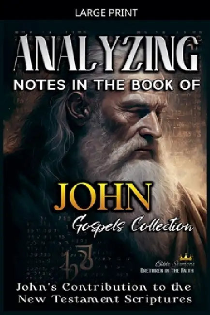 Analyzing Notes in the Book of John: John's Contribution to the New Testament Scriptures by Bible Sermons