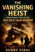 The Vanishing Heist by Sunny Virdi
