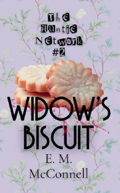 The Auntie Network: Widow's Biscuit by E. M. McConnell