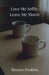 Love Me Softly, Leave Me Slowly by Brynna Hoskins