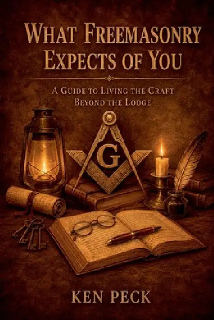 What Freemasonry Expects of You by Ken Peck