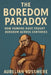 The Boredom Paradox: How Humans Have Fought Boredom Across Centuries by Aurelian Vossmere
