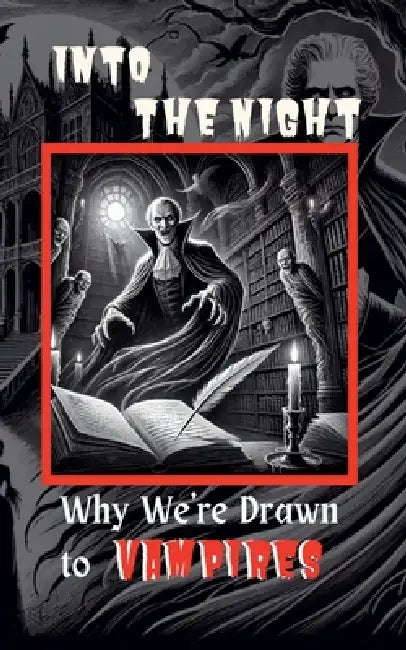 Into the Night: Why We're Drawn to Vampires by Sparkling Vista