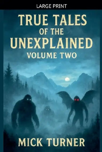 True Tales Of The Unexplained Volume Two by Mick Turner