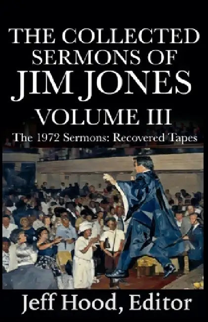 The Collected Sermons of Jim Jones by Jeff Hood