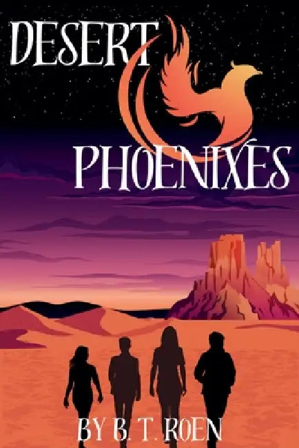 Desert Phoenixes by B. T. Roen