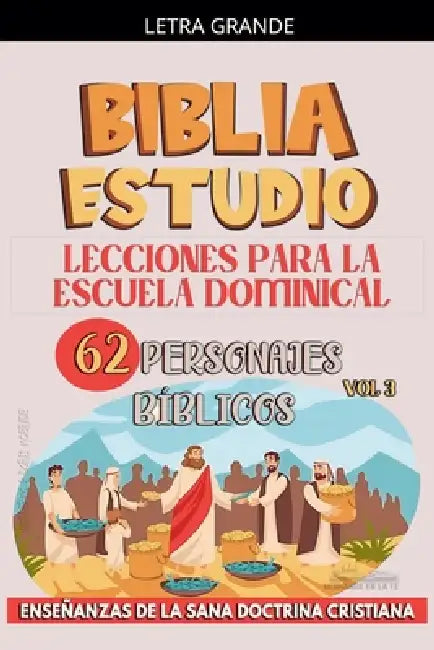 Lecciones Para Escuela Dominical: 62 Personajes Bíblicos by Sermones Bíblicos