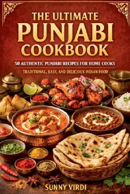 The Ultimate Punjabi Cookbook by Sunny Virdi