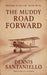 The Muddy Road Forward by Dennis Santaniello