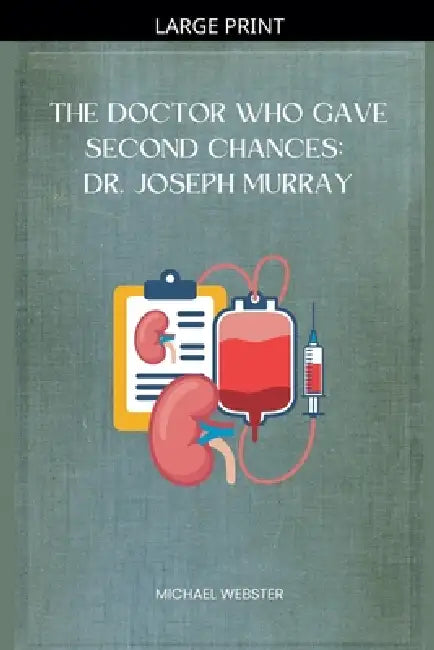 The Doctor Who Gave Second Chances: Dr. Joseph Murray by Michael Webster