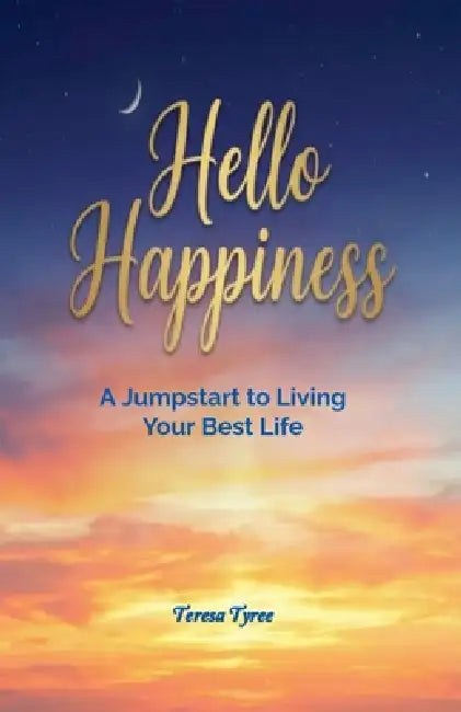 Hello Happiness by Teresa Tyree