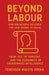 Beyond Labour: How Knowledge Becomes the New Engine of Value by Temesgen Muleta-Erena