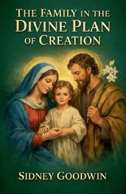 The Family in the Divine Plan of Creation by Sidney Goodwin