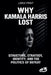 Why Kamala Harris Lost: Structure, Strategy, Identity, and the Politics of Defeat by E3