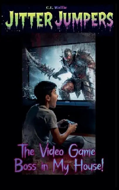 The Video Game Boss in My House! by C. E. Wolfie