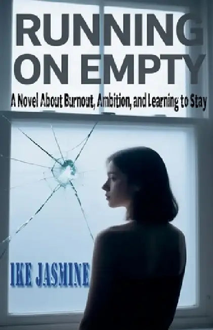 RUNNING ON EMPTY A Novel About Burnout, Ambition, and Learning to Stay by Ike Jasmine