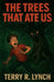 The Trees That Ate Us by Terry Lynch
