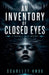 An Inventory Of Closed Eyes by Scarlett Knox