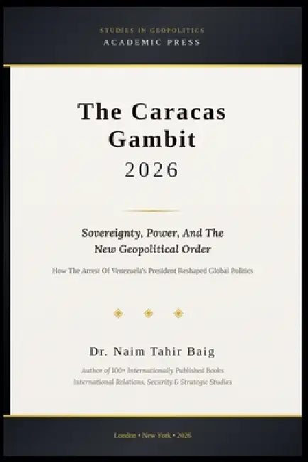 The Caracas Gambit 2026 by Naim Tahir Baig